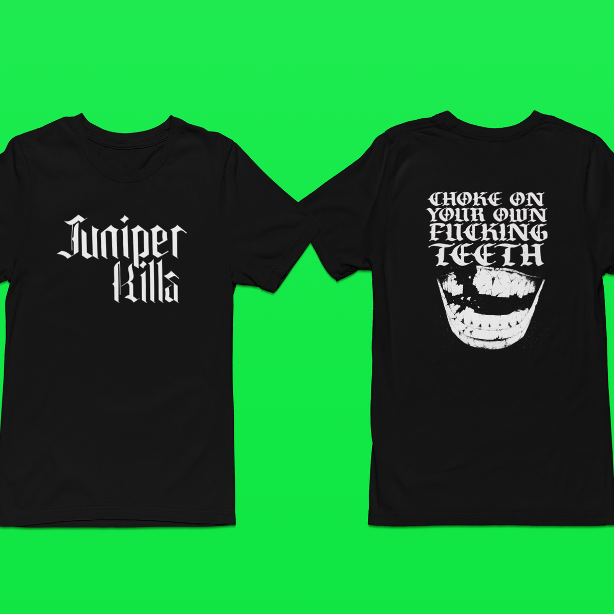 Juniper Kills Choke On Your Own Fucking Teeth T-Shirts