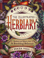 The Illustrated Herbiary: Guidance and Rituals from 36 Bewitching Botanicals