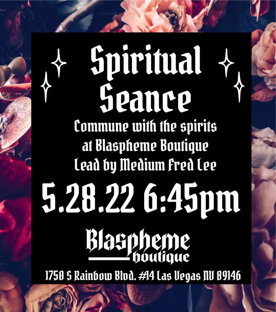 Spiritual Seances at Blaspheme Boutique