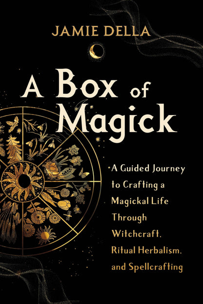 Box Of Magick: Crafting A Magickal Life Through Witchcraft