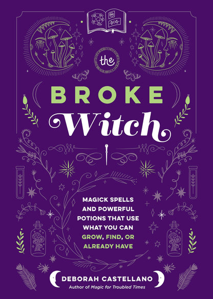 The Broke Witch: Magick Spells & Potions With Common Items