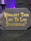 Wouldst Thou Like To Live Deliciously 9x6 Sign
