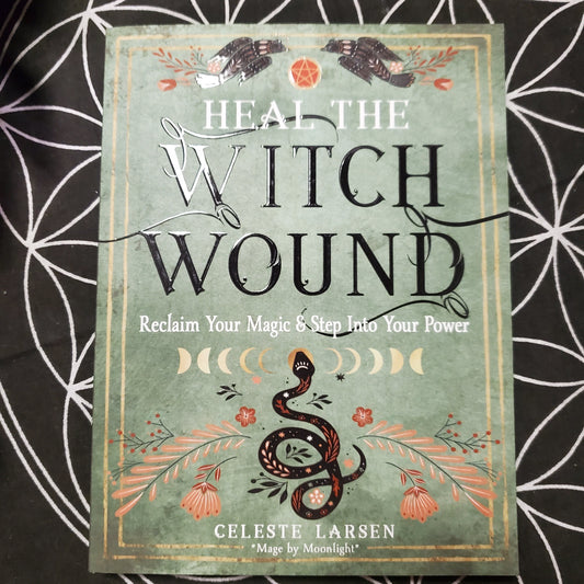Heal the Witch Wound-Reclaim Your Magic/Step Into Your Power