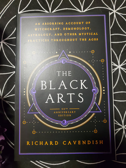The Black Arts: A Concise History of Witchcraft, Demonology, Astrology, Alchemy, and Other Mystical Practices Throughout the Ages