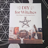 DIY For Witches: Make 22 Objects for Daily Magical Practice