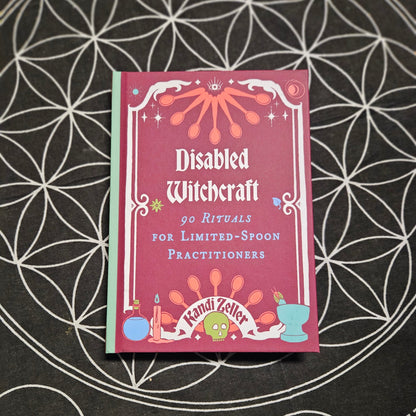 Disabled Witchcraft: 90 Rituals for Limited-Spoon Practitioners