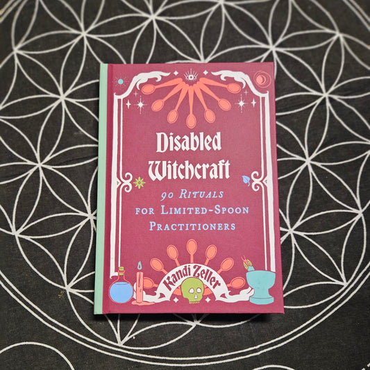 Disabled Witchcraft: 90 Rituals for Limited-Spoon Practitioners