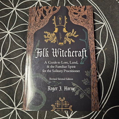 Folk Witchcraft: A Guide to Lore, Land, and the Familiar Spirit for the Solitary Practitioner