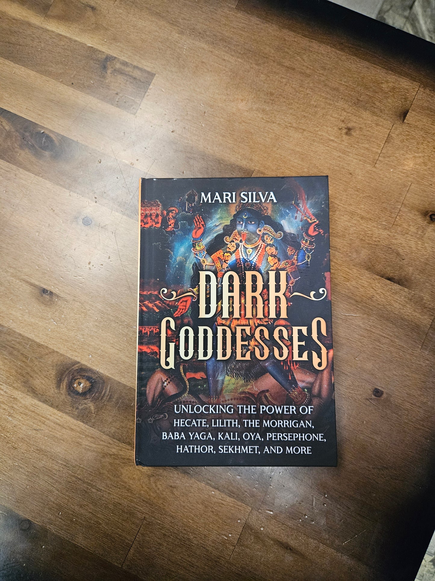 Dark Goddesses: Unlocking the Power of Hecate, Lilith, The Morrigan, Baba Yaga, Kali, Oya, Persephone, Hathor, Sekhmet, and More