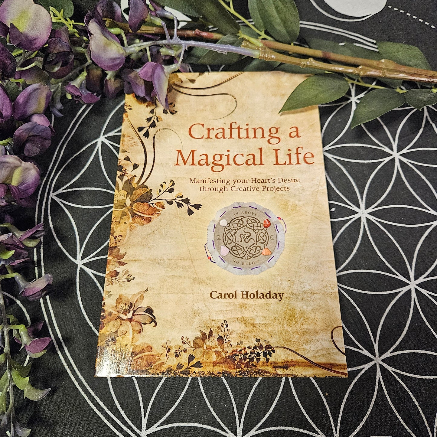 Crafting a Magical Life by Carol Holaday