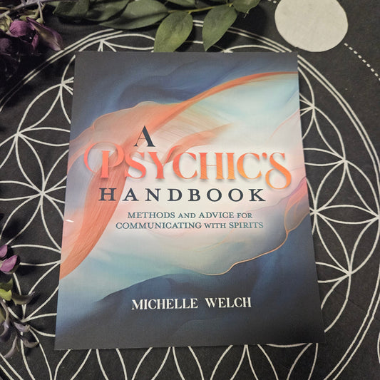 A Psychic's Handbook: Methods and Advice for Communicating with Spirits