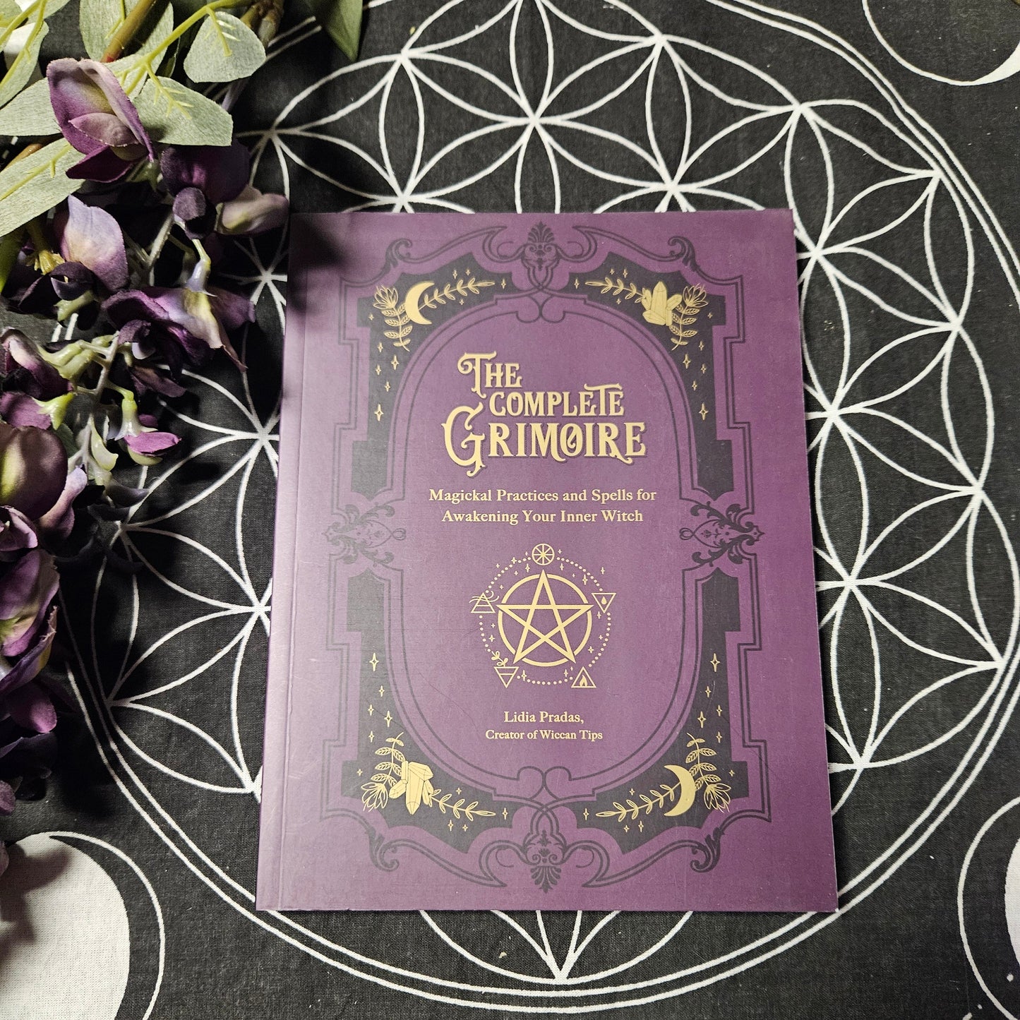 The Complete Grimoire: Magickal Practices and Spells for Awakening Your Inner Witch