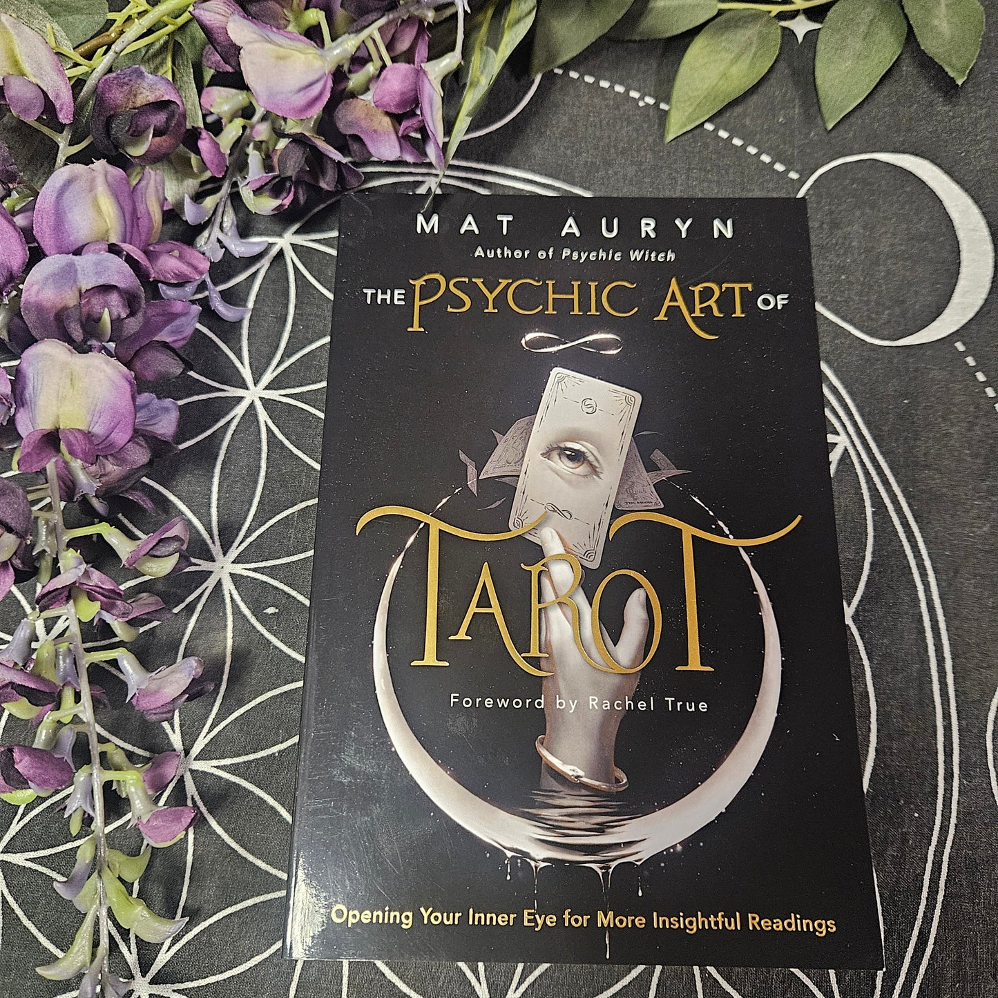 The Psychic Art of Tarot: Opening Your Inner Eye for More Insightful Readings