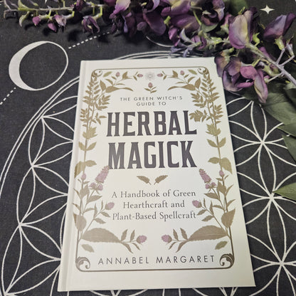 Green Witch's Guide To Herbal Magic And Hearthcraft