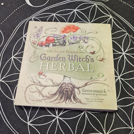 Garden Witch's Herbal: Green Magick, Herbalism & Spirituality