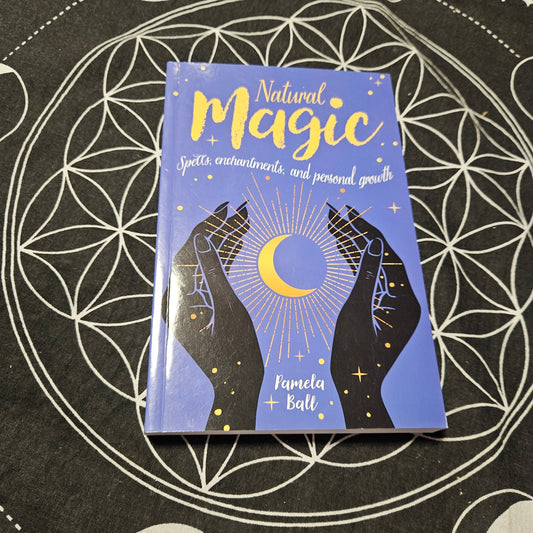 Natural Magic: Spells, Enchantments and Personal Growth