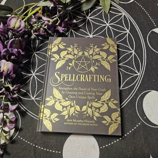 Spellcrafting: Strengthen the Power of Your Craft by Creating and Casting Your Own Unique Spells