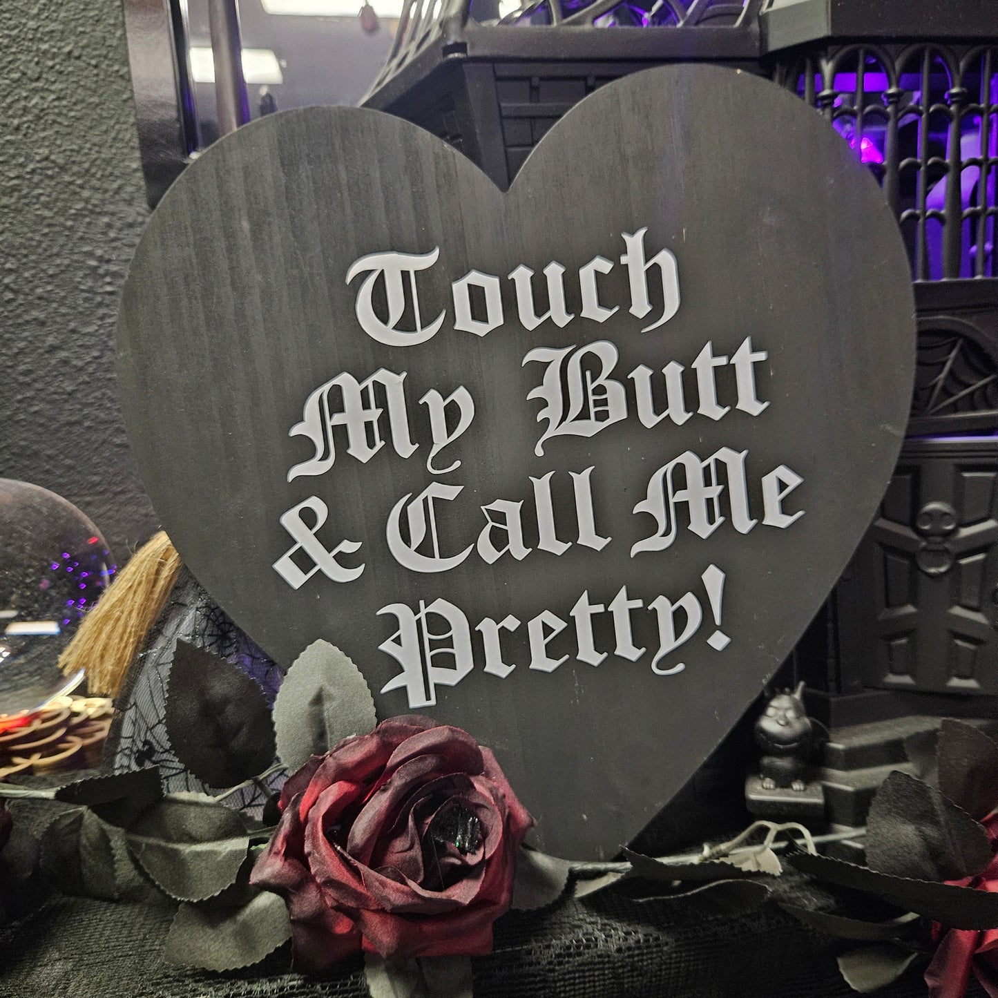 Touch My Butt & Call Me Pretty Dark Heart Sign