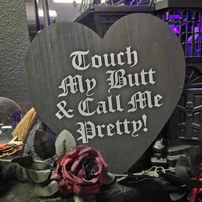 Touch My Butt & Call Me Pretty Dark Heart Sign