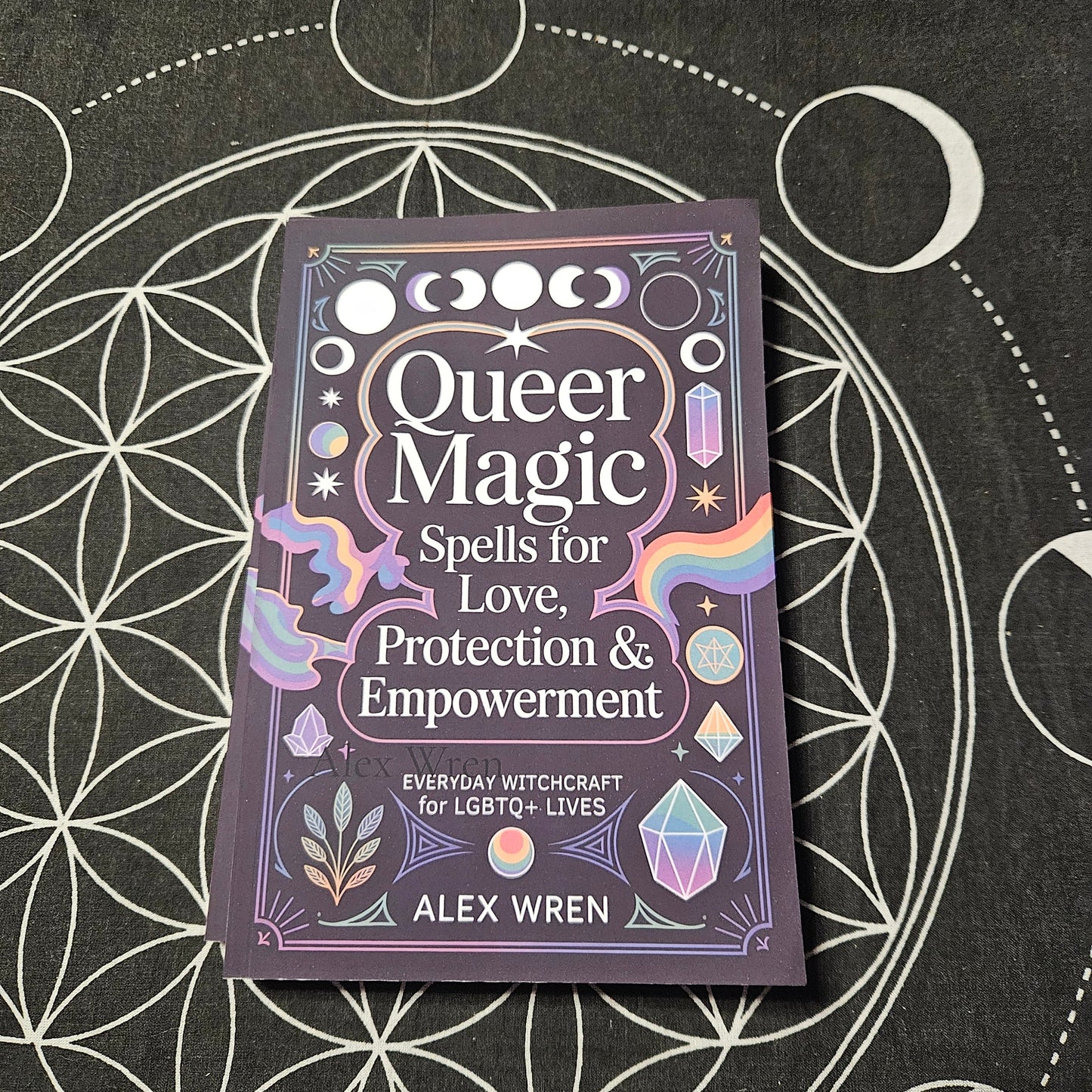 Queer Magic - Spells for Love, Protection & Empowerment: Everyday Witchcraft for LGBTQ+ Lives