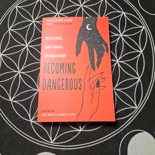 Becoming Dangerous: Witchy Femmes, Queer Conjurers, and Magical Rebels