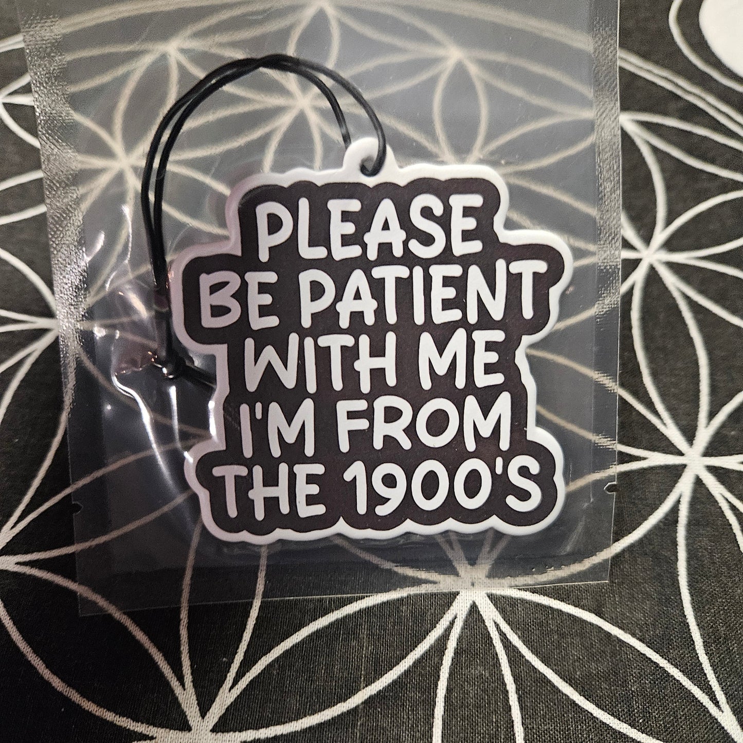 Please Be Patient I'm from the 1900s Air Freshener