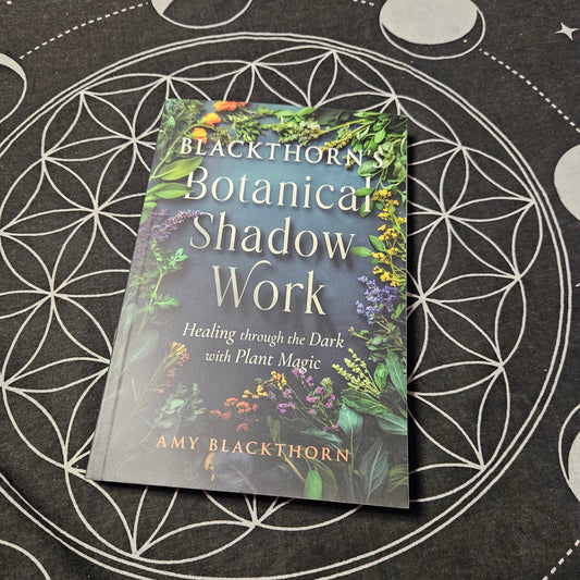 Blackthorn's Botanical Shadow Work: Healing Through the Dark with Plant Magic