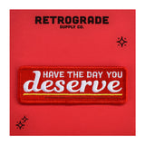 Day You Deserve Embroidered Patch