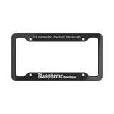 I'd Rather Be Practicing Witchcraft Blaspheme License Plate Frame