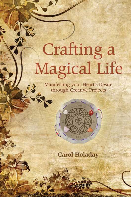 Crafting a Magical Life by Carol Holaday