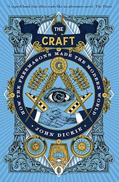 Craft: How the Freemasons Made the Modern World