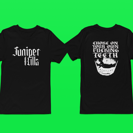 Juniper Kills Choke On Your Own Fucking Teeth T-Shirts