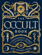 The Occult Book: A Chronological Journey from Alchemy to Wicca