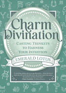 Charm Divination: Casting Trinkets to Harness Your Intuition