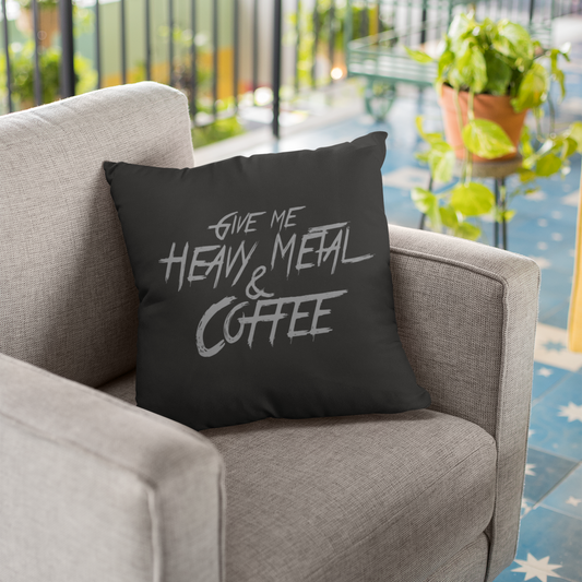 Give Me Heavy Metal and Coffee Pillow Case 16x16 or 18x18