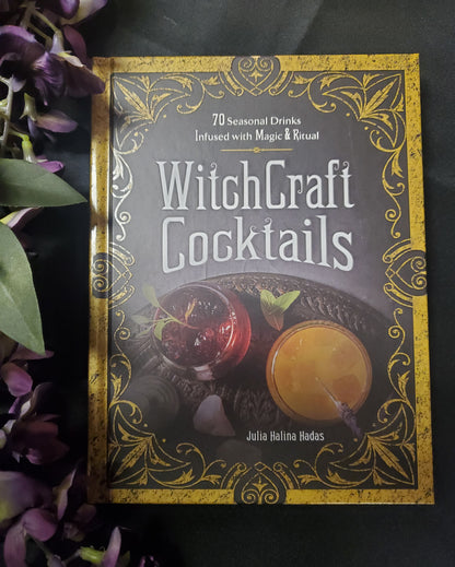 Witchcraft Cocktails: 70 Seasonal Drinks Infused with Magic & Ritual