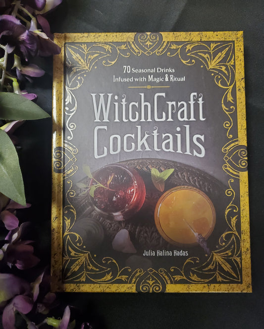 Witchcraft Cocktails: 70 Seasonal Drinks Infused with Magic & Ritual