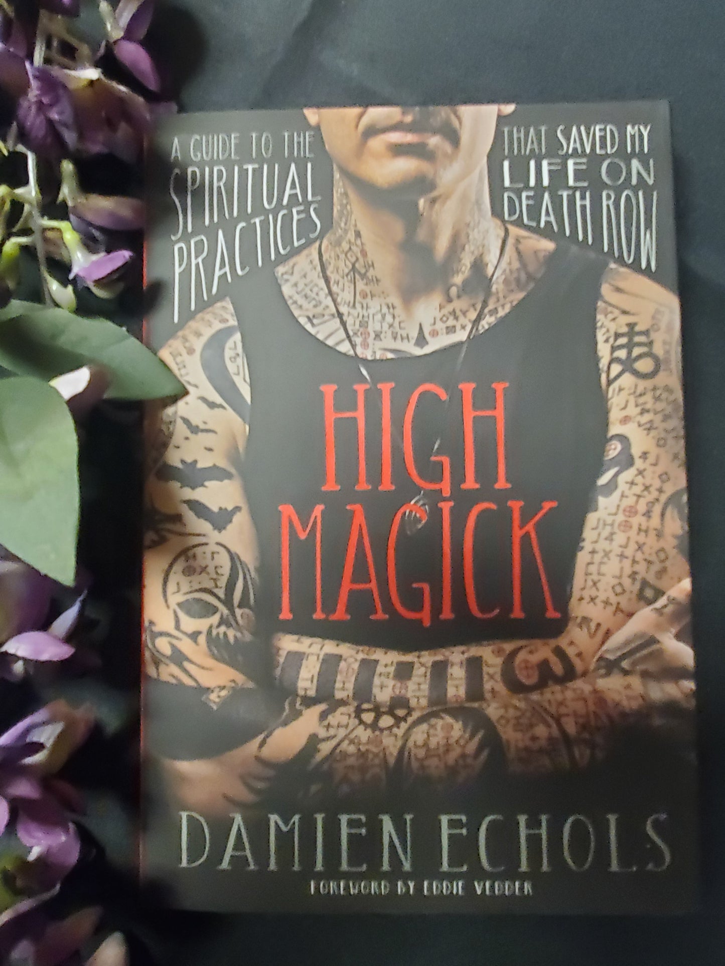 High Magick: A Guide to the Spiritual Practices That Saved My Life on Death Row