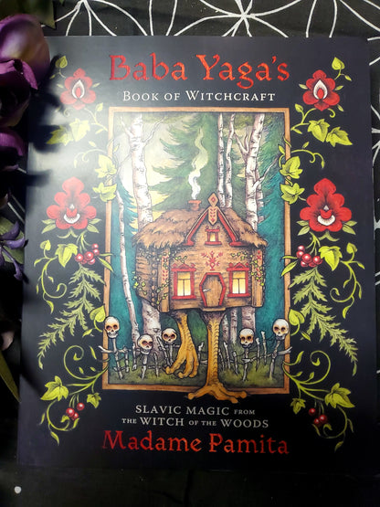 Baba Yaga's Book of Witchcraft: Slavic Magic from the Witch of the Woods