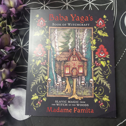 Baba Yaga's Book of Witchcraft: Slavic Magic from the Witch of the Woods