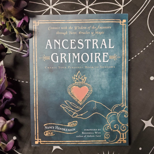 Ancestral Grimoire: Connect with the Wisdom of the Ancestors Through Tarot, Oracles, and Magic