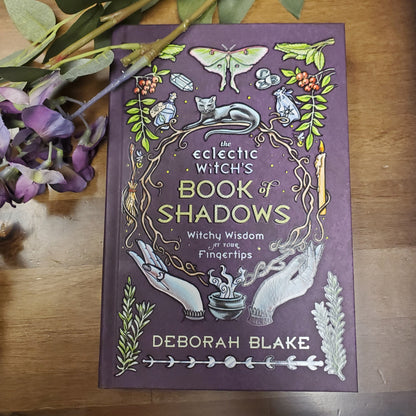 The Eclectic Witch's Book of Shadows: Witchy Wisdom at Your Fingertips