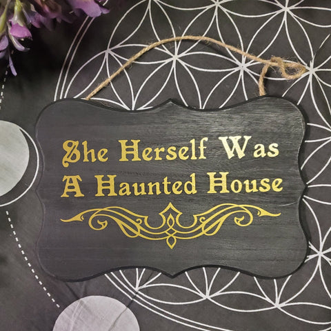 She Herself Was A Haunted House Sign
