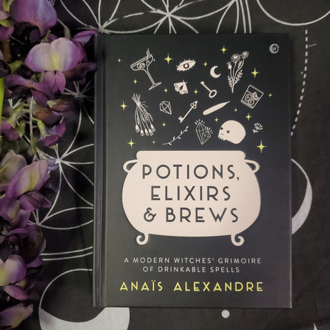 Potions, Elixirs & Brews: A Modern Witches' Grimoire of Drinkable Spells