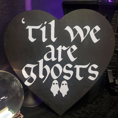 'Til We Are Ghosts Dark Heart Sign