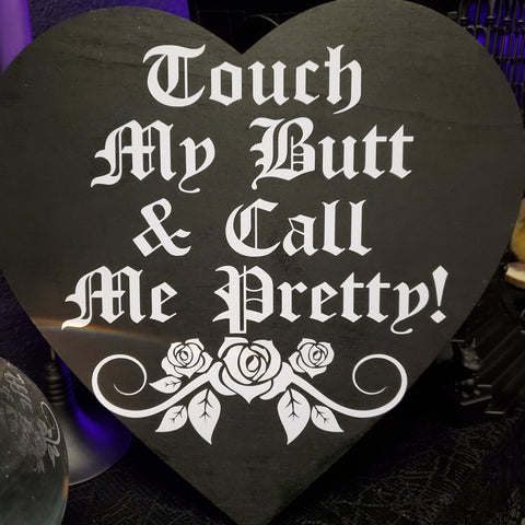 Touch My Butt & Call Me Pretty Dark Heart Sign