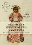 Banshees, Werewolves, Vampires & Other Creatures of the Night