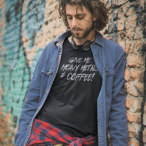 Give Me Heavy Metal and Coffee Unisex T-Shirt