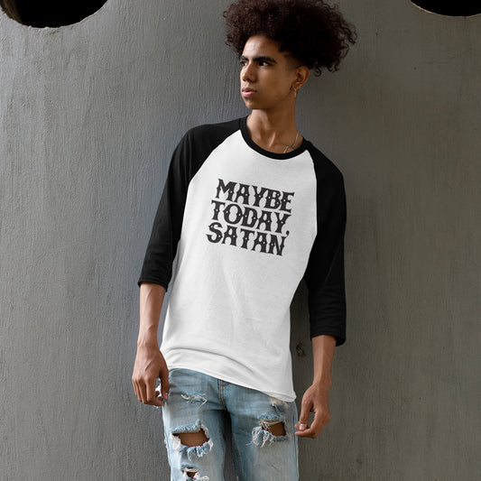 Maybe Today, Satan Raglan 3/4 Sleeve Shirt