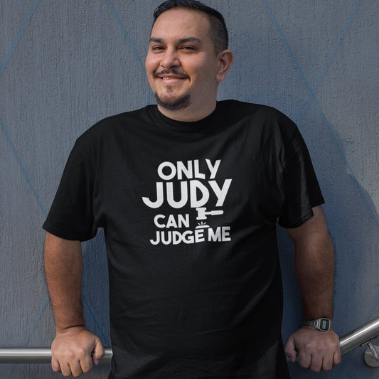 Only Judy Can Judge Me T-Shirt